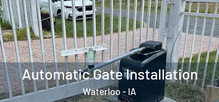 Automatic Gate Installation Waterloo - IA