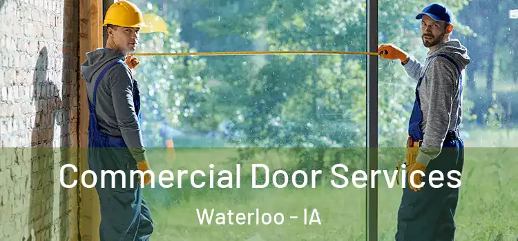 Commercial Door Services Waterloo - IA
