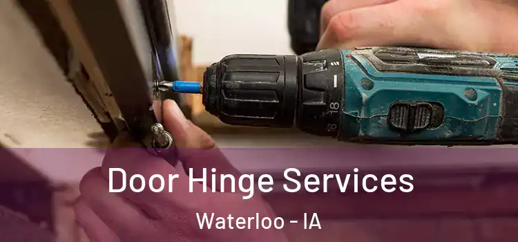 Door Hinge Services Waterloo - IA