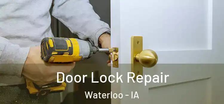Door Lock Repair Waterloo - IA