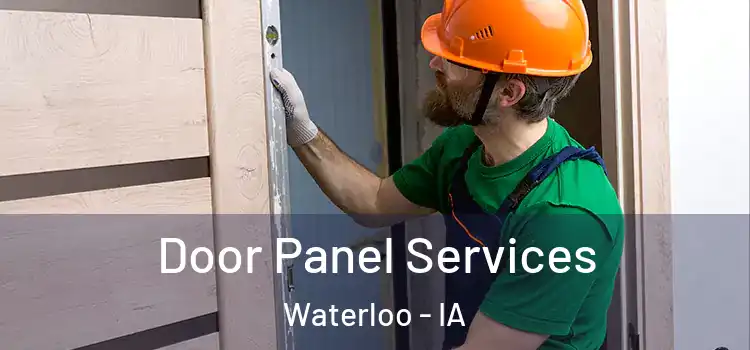 Door Panel Services Waterloo - IA
