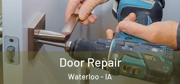 Door Repair Waterloo - IA