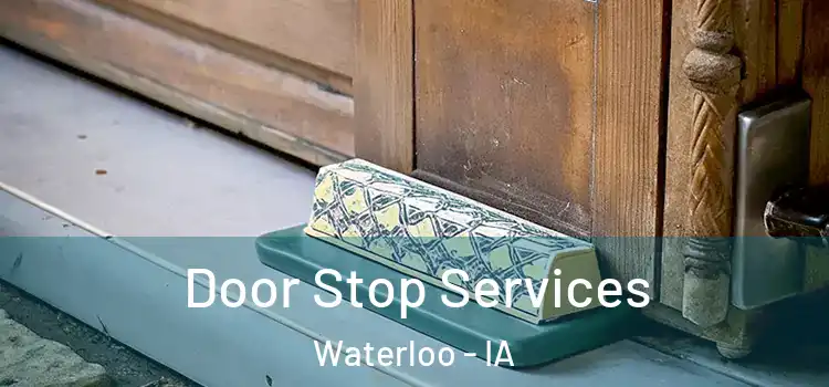 Door Stop Services Waterloo - IA