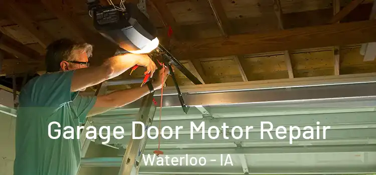  Garage Door Motor Repair Waterloo - IA
