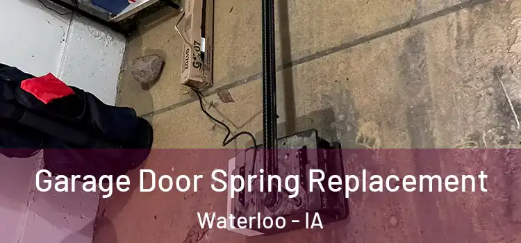  Garage Door Spring Replacement Waterloo - IA