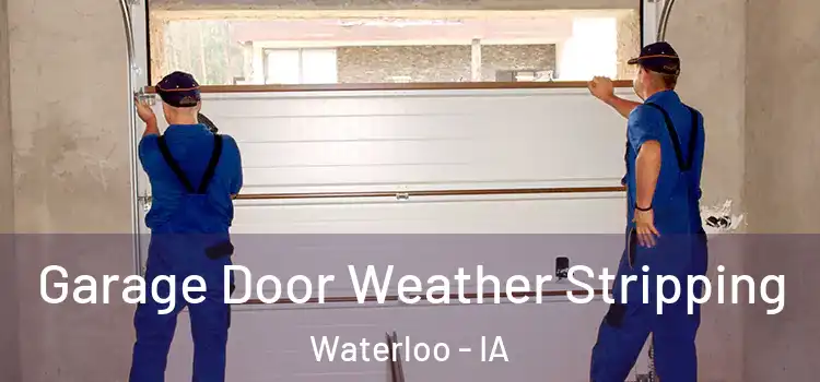  Garage Door Weather Stripping Waterloo - IA