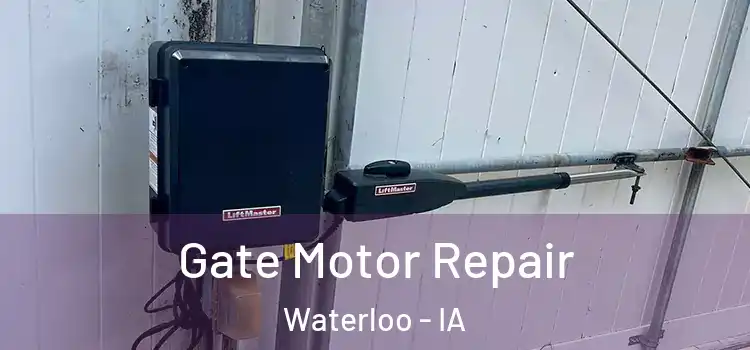Gate Motor Repair Waterloo - IA