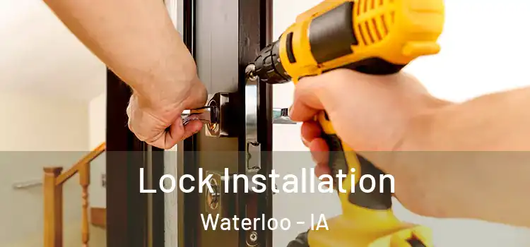 Lock Installation Waterloo - IA