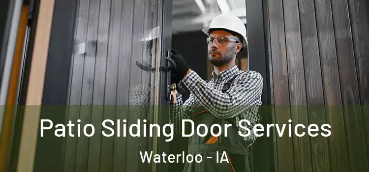 Patio Sliding Door Services Waterloo - IA