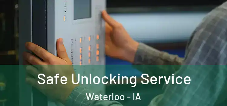 Safe Unlocking Service Waterloo - IA