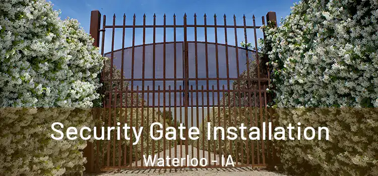 Security Gate Installation Waterloo - IA