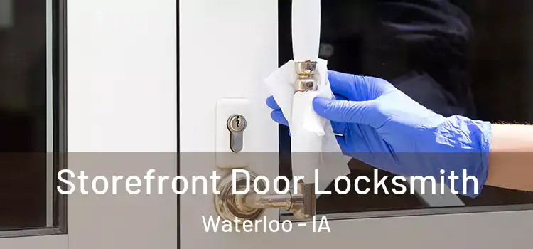 Storefront Door Locksmith Waterloo - IA